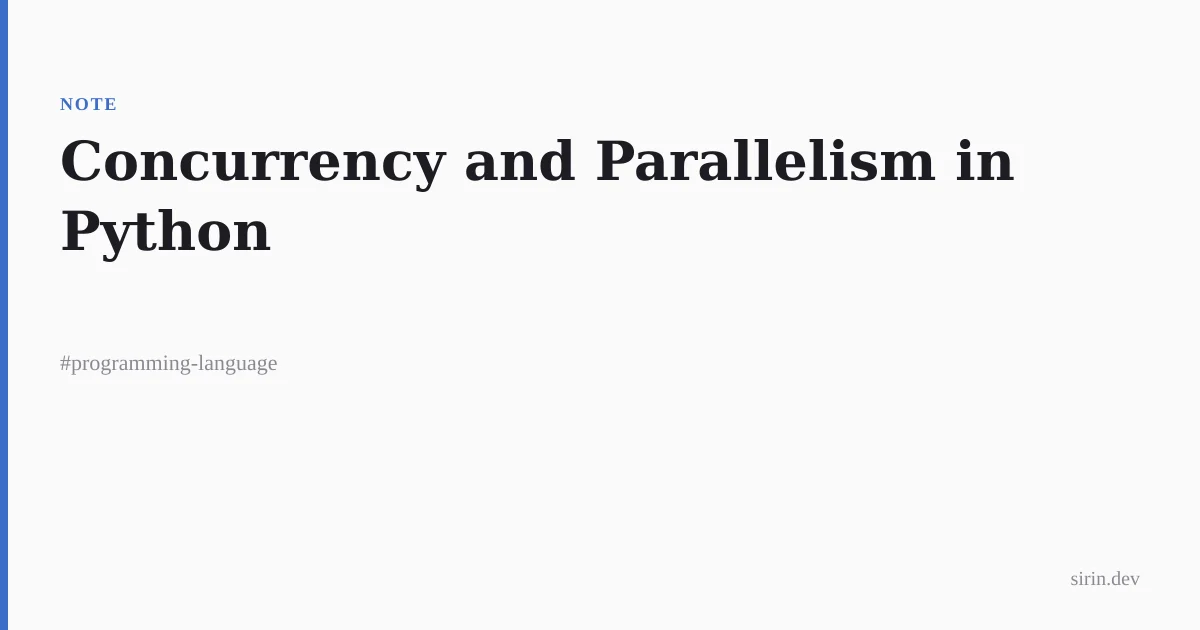 Concurrency and Parallelism in Python - Sirin's Note